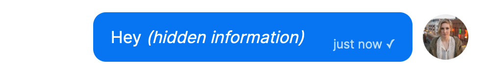 Example of a word that is suppressed in a message. The message shows the word “Hey”, followed by “(hidden information)” in italics. Next to the message is the profile picture of the sender.