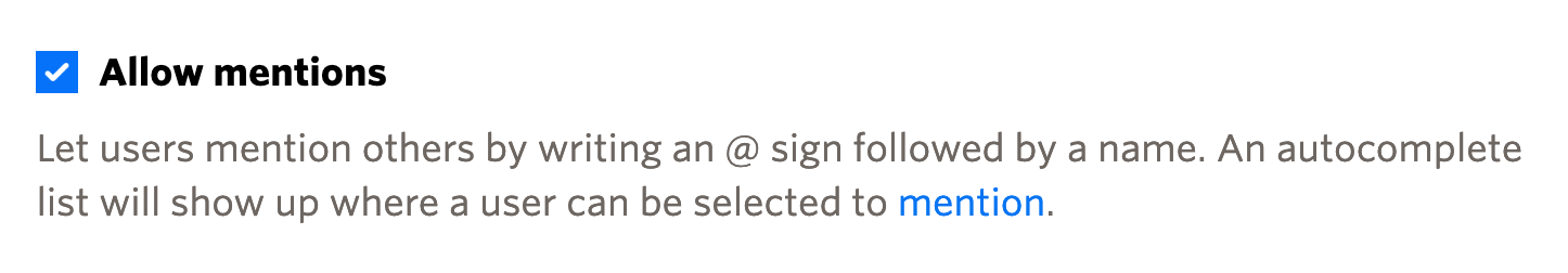 A ticked checkbox with the label 'Allow mentions'. Below the checkbox is the line: 'This option allows or disallows users to mention others by writing an @ sign followed by a name. An autocomplete list will show up where a user can be selected to mention.'