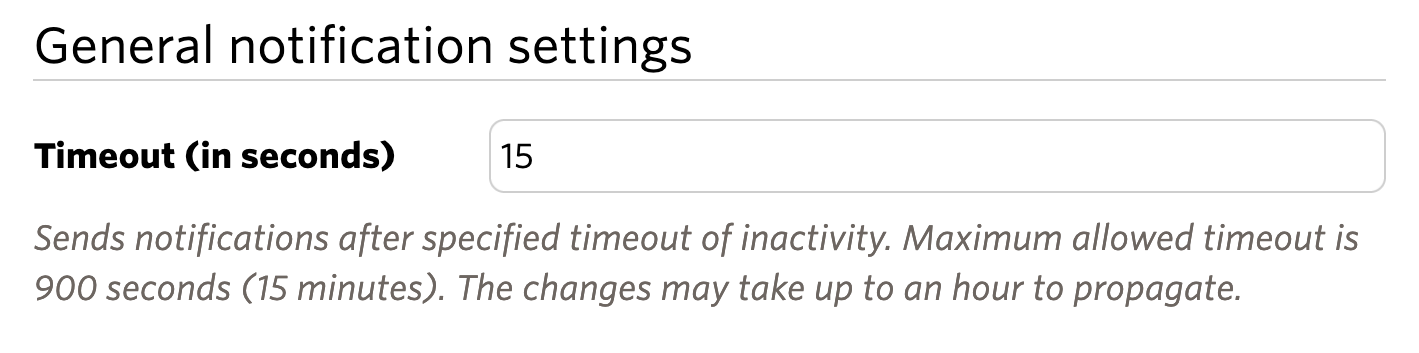 Timeout settings in the dashboard. With a timeout, the user can specify the period of inactivity after which a notification should be sent. The maximum allowed timeout is 900 seconds, or 15 minutes.