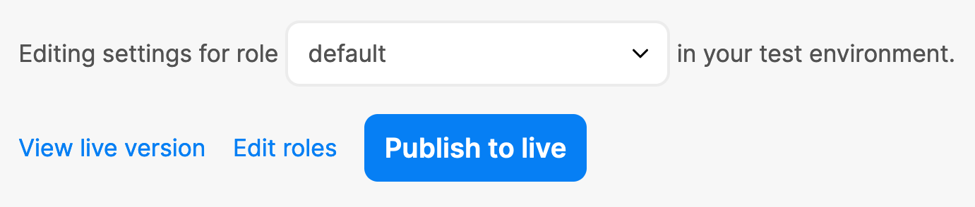 Section on the Chat UI page of the dashboard which states 'Editing settings for role default in your test environment', where 'default' is selected from a dropdown menu. Below that are links for 'View live version' and 'Edit roles', as well as a button 'Publish to live'.