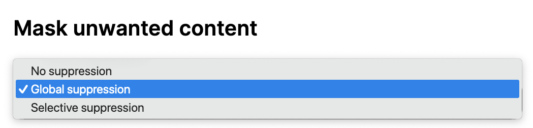 The ‘Mask unwanted content’ section in the TalkJS dashboard with a drop-down menu to select the suppression mode. The drop-down menu lists three options: ‘No suppression’, ‘Global suppression’, ‘Selective suppression’.